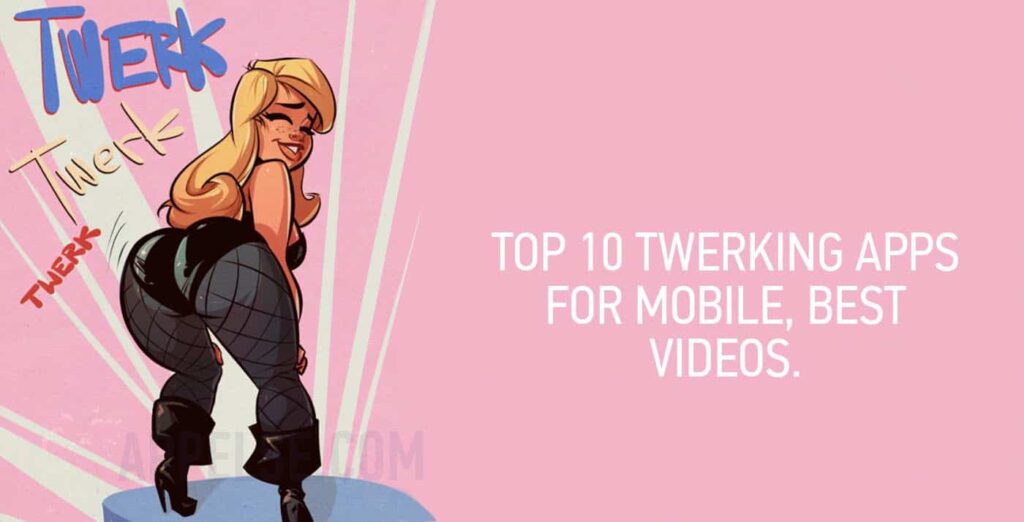 Top 10 Twerking apps for mobile, best videos