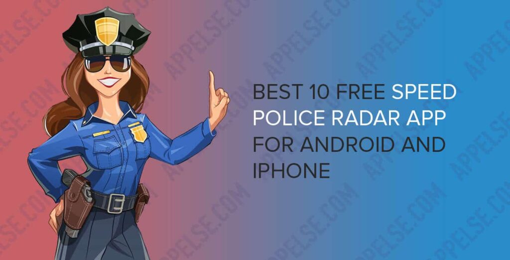 Best 10 free speed police radar app for Android and iPhone
