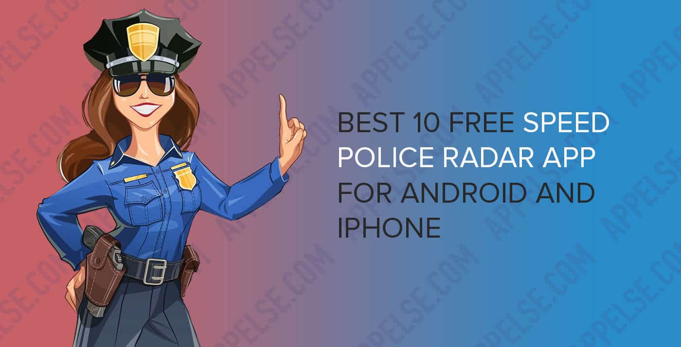 Best 10 Free Speed Police Radar App For Android And Iphone