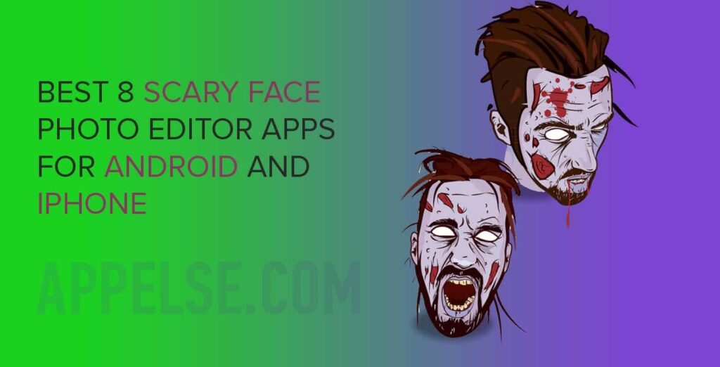Best 8 scary face photo editor apps for Android and iPhone