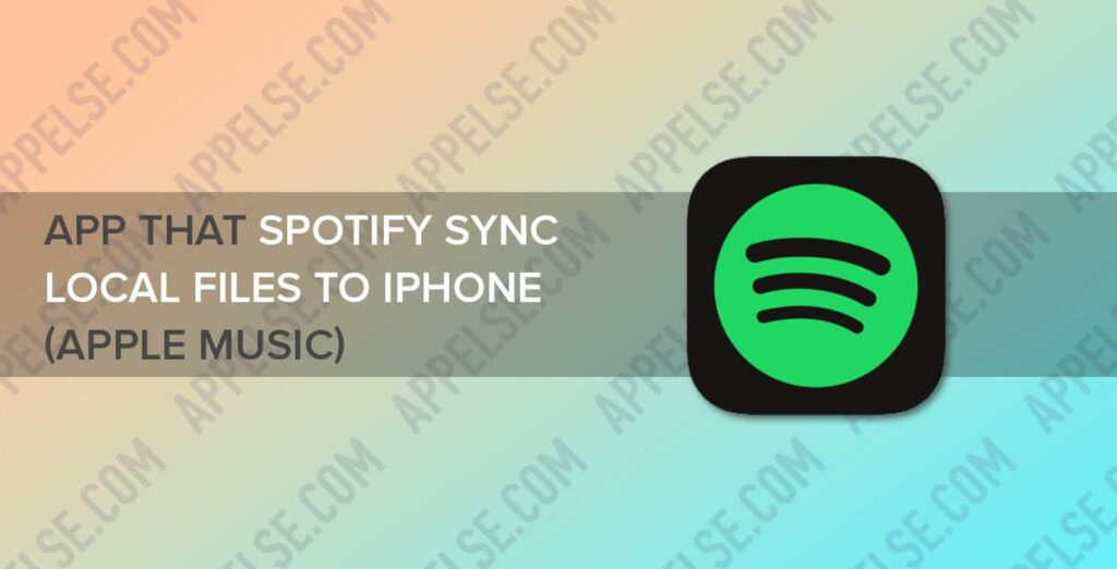 App that Spotify sync local files to iPhone (Apple Music)