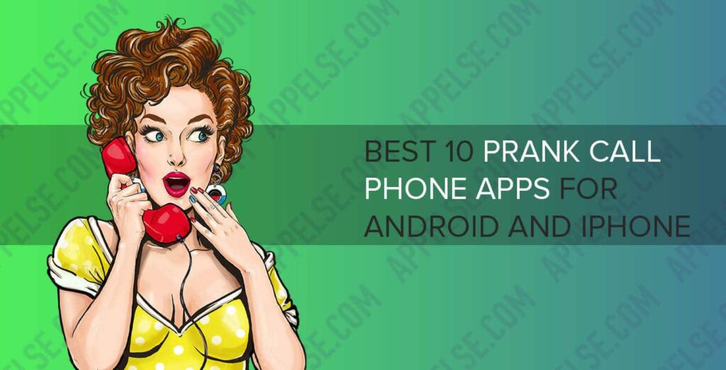 Free prank call phone apps for Android and iPhone (Best 10)