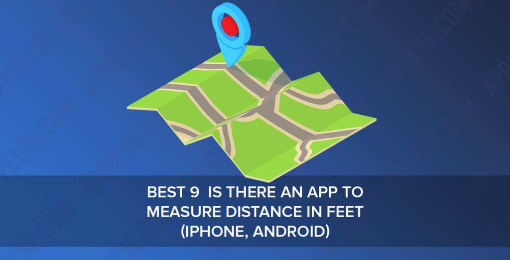 Best 9 is there an app to measure distance in feet (iPhone, Android)
