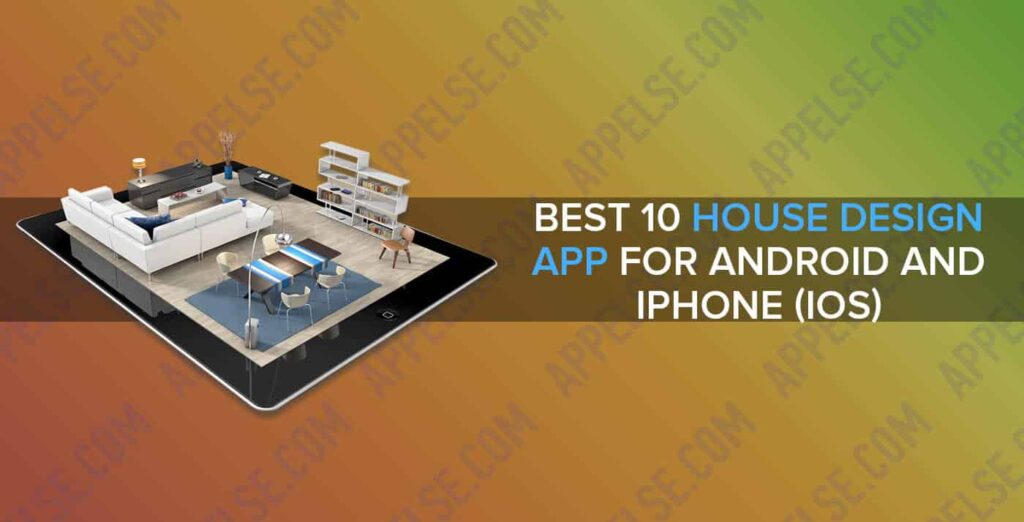 Best 10 house design app for Android and iPhone (iOS)