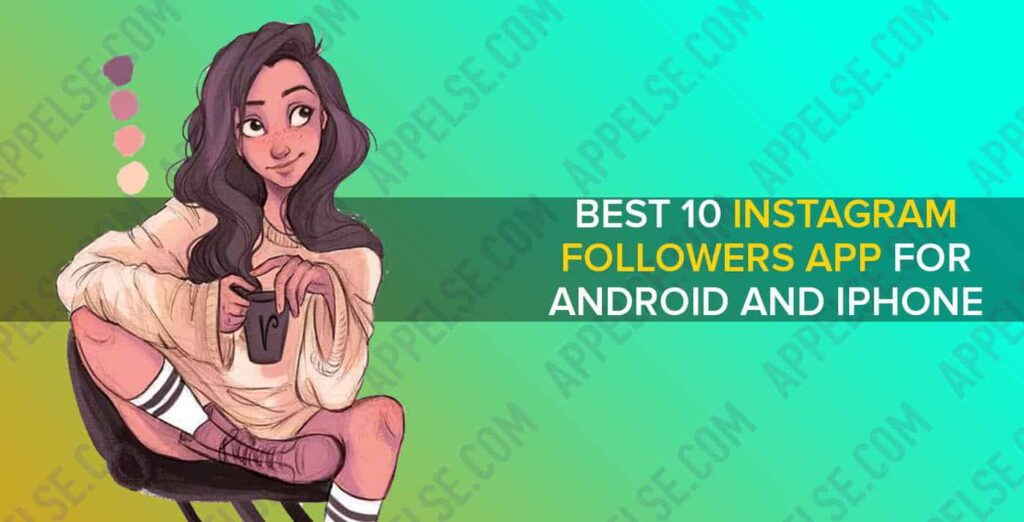 Best 10 instagram followers app for Android and iPhone