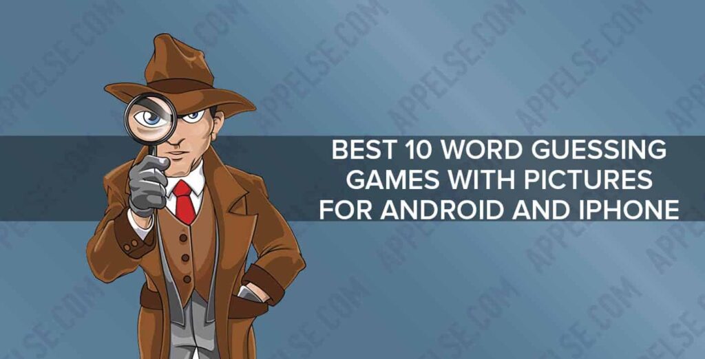 Best 10 word guessing games with pictures for Android and iPhone